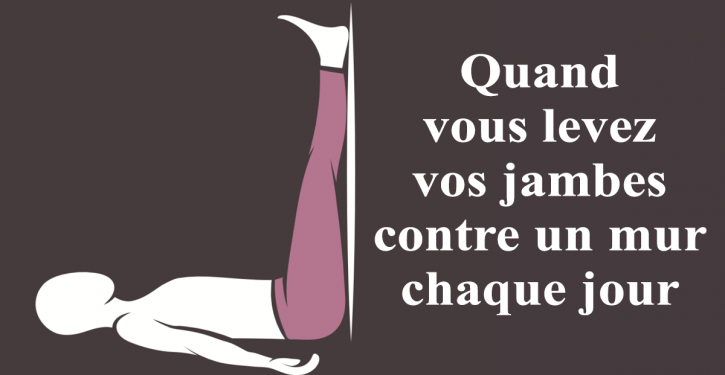 5 choses qui arrivent lorsque vous levez vos jambes contre un mur chaque jour