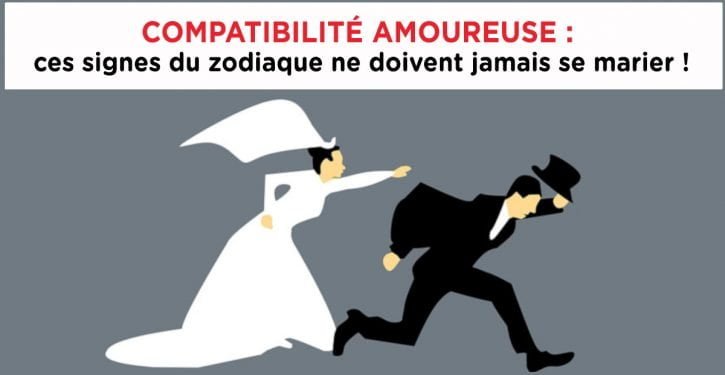 Compatibilité amoureuse: ces signes du zodiaque ne doivent jamais se marier