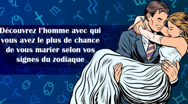 Trouvez l&rsquo;homme que vous êtes le plus susceptible d&rsquo;épouser en fonction de votre zodiaque